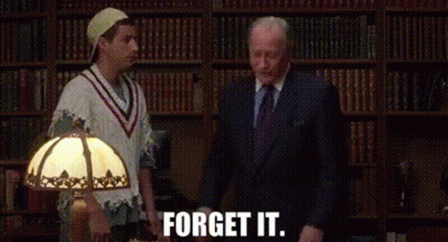 forget-it.gif.84ffea16c14499f07cf4fd5823660379.gif
